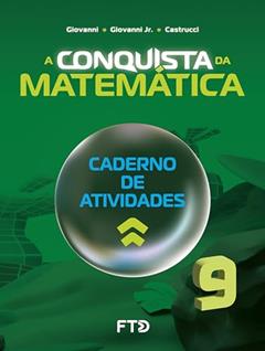 A Conquista da Matemática - Caderno de Atividades - 9º ano (NOVO), do autor José Ruy Giovanni; José Ruy Giovanni Jr.; Benedicto Castrucci
