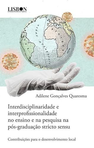 Ler INTERDISCIPLINARIDADE E INTERPROFISSIONALIDADE NO ENSINO E NA PESQUISA NA PÓS-GRADUAÇÃO STRICTO SENSU - CONTRIBUIÇÕES PARA O DESENVOLVIMENTO LOCAL (Portuguese Edition), do autor Adilene Gonçalves Quaresma Ler INTERDISCIPLINARIDADE E INTERPROFISSIONALIDADE NO ENSINO E NA PESQUISA NA PÓS-GRADUAÇÃO STRICTO SENSU - CONTRIBUIÇÕES PARA O DESENVOLVIMENTO LOCAL (Portuguese Edition), do autor Adilene Gonçalves Quaresma