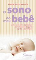 Ler O Sono do meu Bebê: Volte a dormir, aplicando este método seguro, rápido e carinhoso, do autor Renata Kraiser Ler O Sono do meu Bebê: Volte a dormir, aplicando este método seguro, rápido e carinhoso, do autor Renata Kraiser