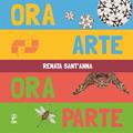 Ler Ora arte, ora parte, do autor Renata Sant'anna