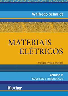 Materiais Elétricos: Isolantes e Magnéticos (Volume 2), do autor Walfredo Schmidt