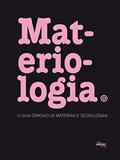 Ler Materiologia : O guia criativo de materiais e tecnólogias: o Guia Criativo de Materiais e Tecnologias, do autor Daniel Kula; Eloide Ternaux Ler Materiologia : O guia criativo de materiais e tecnólogias: o Guia Criativo de Materiais e Tecnologias, do autor Daniel Kula; Eloide Ternaux