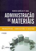 Ler Administração De Materiais: Principios, Conceitos E Gestão: Princípios, Conceitos e Gestão, do autor Marco Aurelio Pereira Dias