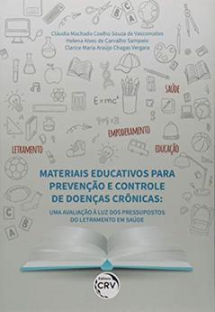 Materiais educativos para prevenção e controle de doenças crônicas: uma avaliação à luz dos pressupostos do letramento em saúde, do autor Cláudia Machado Coelho Souza de Vasconcelos; Helena Alves de Carvalho Sampaio; Clarice Maria Araújo Chagas Vergara
