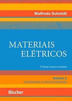 Materiais Elétricos: Condutores e Semicondutores (Volume 1), do autor Walfredo Schmidt