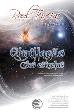 Cintilação das estrelas (FRÁTER), do autor José Raul Teixeira; Camilo (Espírito)