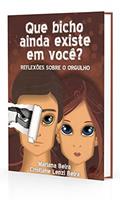 Ler Que Bicho Ainda Existe em Você?, do autor Cristiane Lenzi Beira