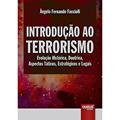 Ler Introdução ao Terrorismo - Evolução Histórica, Doutrina, Aspectos Táticos, Estratégicos e Legais, do autor Ângelo Fernando Facciolli