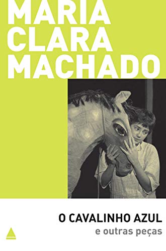 Ler O cavalinho azul e outras peças (Teatro Maria Clara Machado), do autor Maria Clara Machado Ler O cavalinho azul e outras peças (Teatro Maria Clara Machado), do autor Maria Clara Machado