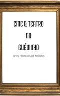 Ler Cine & Teatro do Guédinho, do autor Elvis Ferreira de Morais Ler Cine & Teatro do Guédinho, do autor Elvis Ferreira de Morais