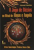 Ler O Jogo de Búzios no Ritual de Almas e Angola. Orixás, Numerologias, Técnicas, Rezas e Ebós, do autor Giovani Martins