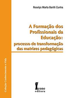 A Formação dos Profissionais da Educação, do autor Roselys Marta Barilli Cunha