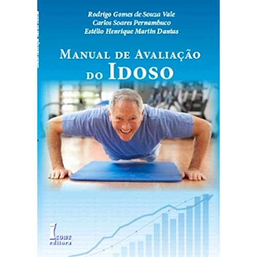 Ler Manual de Avaliação do Idoso, do autor Rodrigo Gomes de Souza Vale; Carlos Soares Pernambuco; Estélio Henrique Martin Dantas