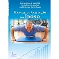 Ler Manual de Avaliação do Idoso, do autor Rodrigo Gomes de Souza Vale; Carlos Soares Pernambuco; Estélio Henrique Martin Dantas