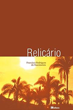 Relicário, do autor Francisco Rodrigues do Nascimento