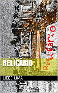 Relicário, do autor Liebe Lima