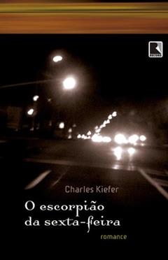 O escorpião da sexta-feira, do autor Charles Kiefer