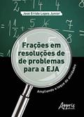 Ler Frações em resoluções de problemas para a EJA: ampliando o leque de atividades, do autor José Erildo Lopes Junior