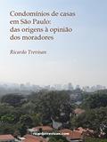 Ler Condomínios de casas em São Paulo: Das origens à opinião dos moradores (Mercado Imobiliário), do autor Ricardo Trevisan