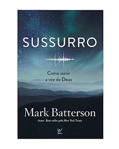 Sussurro: Como Ouvir a voz de Deus, do autor Mark Batterson