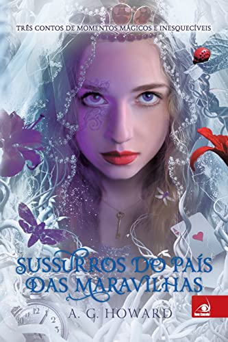 Ler Sussurros do Pais das Maravilhas, do autor A. G. HOWARD