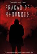 Ler Fração de segundos: Eu nunca quero me sentir como naquele dia, do autor Thiago de Melo Lima Ler Fração de segundos: Eu nunca quero me sentir como naquele dia, do autor Thiago de Melo Lima