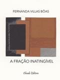 Ler A Fração Inatingível, do autor Fernanda Villas Bôas Ler A Fração Inatingível, do autor Fernanda Villas Bôas