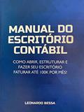 Ler Manual do Escritório Contábil: Como abrir, estruturar e fazer seu escritório faturar até 100k por mês, do autor Leonardo Bessa