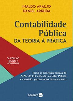 Contabilidade Pública - 3ª edição de 2020: da Teoria à Prática, do autor Daniel Gomes Arruda; Inaldo Da Paixão Santos Araujo