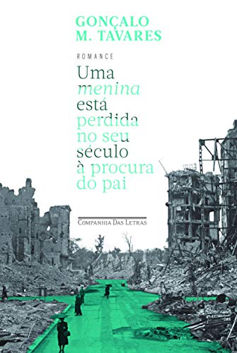 Ler Uma menina está perdida no seu século à procura do pai, do autor Gonçalo M. Tavares