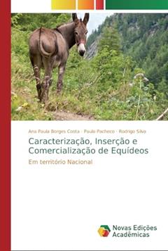 Caracterização, Inserção e Comercialização de Equídeos: Em território Nacional, do autor Ana Paula Borges Costa; Paulo Pacheco; Rodrigo Silva