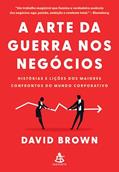Ler A arte da guerra nos negócios: Histórias e lições dos maiores confrontos do mundo corporativo, do autor David Brown