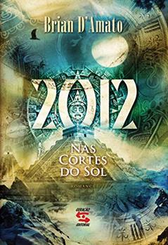 2012: Nas Cortes do Sol, do autor Brian D' Amato