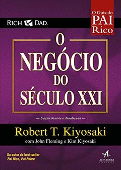 Pai Rico - O Negócio do Século XXI, do autor Robert T. Kiyosaki; John Fleming; Kim Kiyosaki