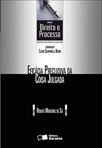 Ler Eficácia preclusiva da coisa julgada - 1ª edição de 2012, do autor Renato Montans de Sá