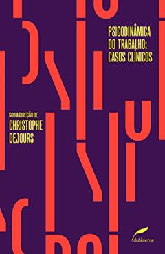 Psicodinâmica do trabalho: casos clínicos, do autor Christophe Dejours