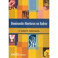 Ler Dominando Aberturas no Xadrez, do autor Gufeld, E. E Kalinichenko, N.