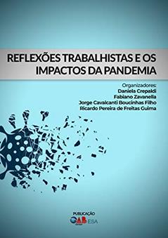 Reflexões Trabalhistas e os Impactos da Pandemia, do autor Jorge Cavalcanti Boucinhas Filho; Daniela Crepaldi; Fabiano Zavanella; Ricardo Pereira de Freitas Guimarães