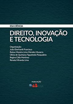 Direito, Inovação e Tecnologia, do autor João Eberhardt Francisco; Raíssa Moreira Lima Mendes Musarra; Olívia de Quintana Figueiredo Pasqualeto; Regina Célia Martinez; R