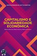Ler CAPITALISMO E SOLIDARIEDADE ECONÔMICA: Direitos Humanos, Direitos Sociais, Direito Econômico, do autor Marcos Madeira de Mattos Martins