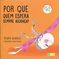 Ler Por que quem espera sempre alcança?, do autor Renata Julianelli