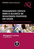Ler Pensamento Crítico para o Alcance de Resultados Positivos em Saúde: Análises e Estudos de Caso em Enfermagem, do autor Margaret Lunney Ler Pensamento Crítico para o Alcance de Resultados Positivos em Saúde: Análises e Estudos de Caso em Enfermagem, do autor Margaret Lunney