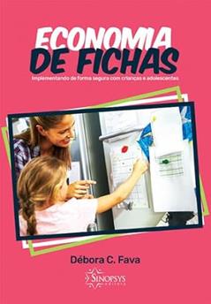 Economia de Fichas: Implementando de Forma Segura com Crianças e Adolescentes, do autor Débora Cristina Fava Melo