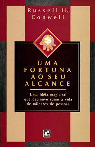 Ler Uma Fortuna ao Seu Alcance, do autor Russell H. Conwell Ler Uma Fortuna ao Seu Alcance, do autor Russell H. Conwell