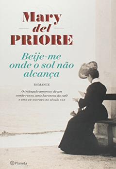Beije-me onde o sol não alcança, do autor Mary Del Priore