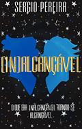 Ler (IN)ALCANÇÁVEL: O que era inalcançável tornou-se alcançável, do autor Sérgio Pereira