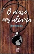 Ler O acaso nos alcança, do autor Ana Paula Enes Ler O acaso nos alcança, do autor Ana Paula Enes
