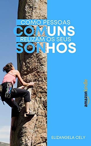 Ler Como Pessoas Comuns Realizam seus Sonhos, do autor Elizangela Cely