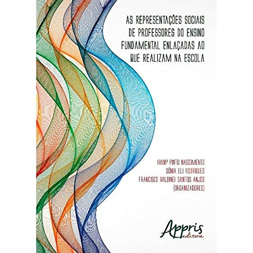Ler As representações sociais de professores do ensino fundamental enlaçadas ao que realizam na escola, do autor Ivany Pinto