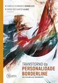 Ler Transtorno da Personalidade Borderline: Da Etiologia ao Tratamento, do autor Vinícius Guimarães Dornelles; Diego dos Santos Alano